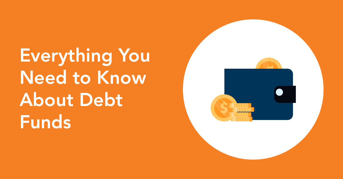 Everything you need to know about Debt Funds